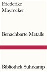 Benachbarte Metalle - Friederike Mayröcker - 9783518240465