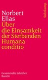 Über die Einsamkeit der Sterbenden in unseren Tagen / Humana conditio - Norbert Elias ; Reinhard Blomert ; Heike Hammer - 9783518242773