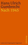 Nach 1945 - Hans Ulrich Gumbrecht - 9783518242964
