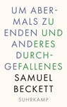 Um abermals zu enden und anderes Durchgefallenes - Samuel Beckett - 9783518243206