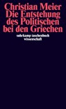 Die Entstehung des Politischen bei den Griechen - Christian Meier - 9783518280270
