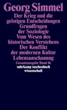 Der Krieg und die geistigen Entscheidungen. Grundfragen der Soziologie. Vom Wesen des historischen Verstehens. Der Konflikt der modernen Kultur. Lebensanschauung - Georg Simmel - 9783518284162