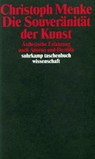 Die Souveränität der Kunst - Christoph Menke - 9783518285589
