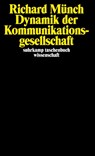 Dynamik der Kommunikationsgesellschaft - Richard Münch - 9783518287811