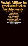 Soziale Milieus im gesellschaftlichen Strukturwandel - Michael Vester ; Peter von Oertzen ; Heiko Geiling ; Thomas Hermann - 9783518289129
