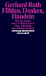 Fühlen, Denken, Handeln - Gerhard Roth - 9783518292785
