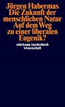 Die Zukunft der menschlichen Natur. Auf dem Weg zu einer liberalen Eugenik? - Jürgen Habermas - 9783518293447