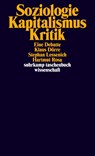 Soziologie - Kapitalismus - Kritik - Klaus Dörre ; Stephan Lessenich ; Hartmut Rosa - 9783518295236