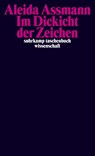 Im Dickicht der Zeichen - Aleida Assmann - 9783518296790