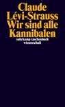 Wir sind alle Kannibalen - Claude Lévi-Strauss - 9783518298237