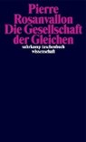 Die Gesellschaft der Gleichen - ROSANVALLON,  Pierre - 9783518298398