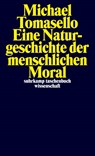 Eine Naturgeschichte der menschlichen Moral - Michael Tomasello - 9783518299210