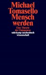 Mensch werden - Michael Tomasello - 9783518299661