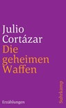 Die geheimen Waffen - Julio Cortazar - 9783518371725