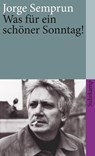 Was für ein schöner Sonntag! - Jorge Semprun - 9783518374726