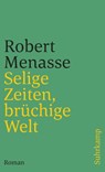 Selige Zeiten, brüchige Welt - Robert Menasse - 9783518388129