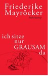 ich sitze nur GRAUSAM da - Friederike Mayröcker - 9783518422830