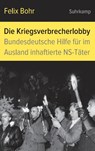 Die Kriegsverbrecherlobby - Felix Bohr - 9783518428405