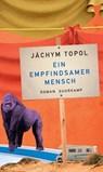 Ein empfindsamer Mensch - Jáchym Topol - 9783518428641