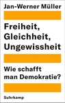 Freiheit, Gleichheit, Ungewissheit - Jan-Werner Müller - 9783518429952