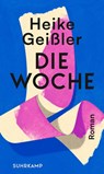 Die Woche - Heike Geißler - 9783518430538