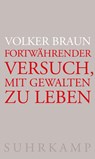 Fortwährender Versuch, mit Gewalten zu leben - Volker Braun - 9783518431610