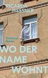 Wo der Name wohnt - Ricarda Messner - 9783518432327