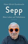 Sepp - Hans Ulrich Gumbrecht - 9783518432792