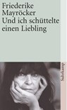 Und ich schüttelte einen Liebling - Friederike Mayröcker - 9783518458228