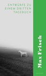 Entwürfe zu einem dritten Tagebuch - Max Frisch - 9783518462409