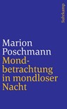 Mondbetrachtung in mondloser Nacht - Marion Poschmann - 9783518466667
