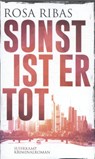 Sonst ist er tot - RIBAS,  Rosa - 9783518466742