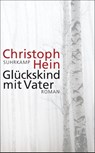 Gluckskind mit Vater - Christoph Hein - 9783518467602