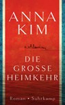 Die große Heimkehr - Anna Kim - 9783518468883