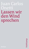 Lassen wir den Wind sprechen - Juan Carlos Onetti - 9783518470442
