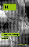 K - Tom McCarthy - 9783518473474