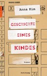 Geschichte eines Kindes - Anna Kim - 9783518473641