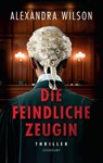Die feindliche Zeugin - Alexandra Wilson - 9783518474860