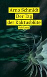 Der Tag der Kaktusblüte - Arno Schmidt - 9783518475249