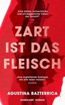 Zart ist das Fleisch - Agustina Bazterrica - 9783518475485