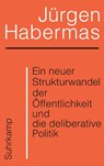 Ein neuer Strukturwandel der Öffentlichkeit und die deliberative Politik - Jürgen Habermas - 9783518587904