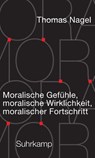 Moralische Gefühle, moralische Wirklichkeit, moralischer Fortschritt - Thomas Nagel - 9783518588284