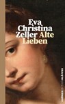 Alte Lieben - Eva Christina Zeller - 9783520764058