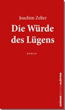 Die Würde des Lügens - Joachim Zelter - 9783520766052
