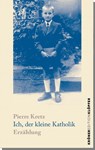 Ich, der kleine Katholik - Pierre Kretz - 9783520770042