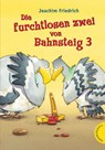 Die furchtlosen zwei von Bahnsteig 3 - Joachim Friedrich - 9783522183871