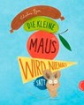 Pym, C: Die kleine Maus wird niemals satt - PYM,  Christine ; Wehrmann, Inge - 9783522458610