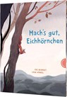 Mach's gut, Eichhörnchen! - Cee Neudert - 9783522459266