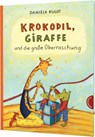 Krokodil und Giraffe: Krokodil, Giraffe und die große Überraschung - Daniela Kulot - 9783522459433