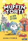 Muffin und Tört! 2: Bei den Rittern - Adam Stower - 9783522509589